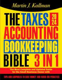 9781801718400-1801718407-The Taxes, Accounting, Bookkeeping Bible: [3 in 1] The Most Complete and Updated Guide for the Small Business Owner with Tips and Loopholes to Save Money and Avoid IRS Penalties