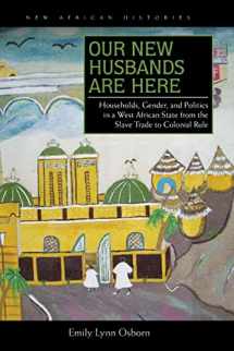 9780821419830-0821419838-Our New Husbands Are Here: Households, Gender, and Politics in a West African State from the Slave Trade to Colonial Rule (New African Histories)