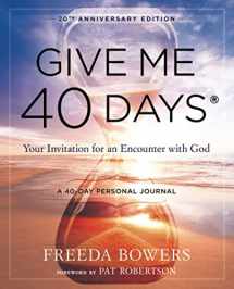 9781610362511-1610362519-Give Me 40 Days: Your Invitation for an Encounter with God - 20th Anniversary Edition