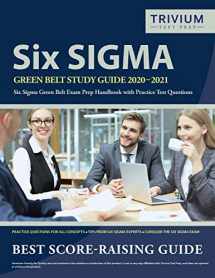 9781635306774-1635306779-Six Sigma Green Belt Study Guide 2020-2021: Six Sigma Green Belt Exam Prep Handbook with Practice Test Questions