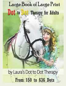 9781792061066-1792061064-Large Book of Large Print Dot to Dot Therapy for Adults from 150 to 636 Dots: Relaxing Puzzles to Color and Calm (Dot to Dot Books For Adults)