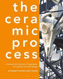 9781789940480-1789940486-The Ceramic Process: A manual and source of inspiration for ceramic art and design