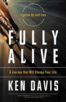 9780849948428-0849948428-Fully Alive: Lighten Up and Live - A Journey that Will Change Your LIfe