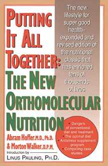 9780879836337-0879836334-Putting It All Together: The New Orthomolecular Nutrition