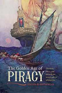 9780820353258-0820353256-The Golden Age of Piracy: The Rise, Fall, and Enduring Popularity of Pirates