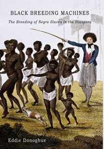 9781438902371-1438902379-Black Breeding Machines: The Breeding of Negro Slaves in the Diaspora