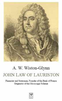 9781934619032-1934619035-John Law of Lauriston: Financier and Statesman, Founder of the Bank of France, Originator of the Mississippi Scheme