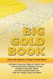 9780911521702-0911521704-Track & Field News' Big Gold Book: Metric Conversion Tables for Track & Field, Combined Decathlon/Heptathlon Scoring and Metric Conversion Tables, and ... the Track Fan, Athlete, Coach and Official