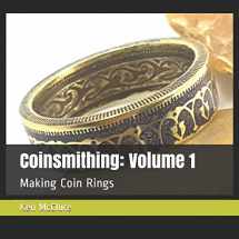 9781729471456-1729471455-Coinsmithing: Volume 1: Making Coin Rings