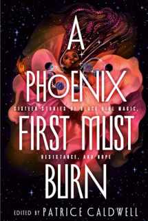 9781984835659-1984835653-A Phoenix First Must Burn: Sixteen Stories of Black Girl Magic, Resistance, and Hope