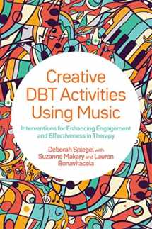 9781787751804-1787751805-Creative DBT Activities Using Music: Interventions for Enhancing Engagement and Effectiveness in Therapy