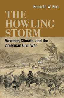 9780807180419-0807180416-The Howling Storm: Weather, Climate, and the American Civil War (Conflicting Worlds: New Dimensions of the American Civil War)