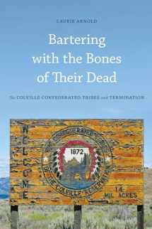 9780295992280-029599228X-Bartering with the Bones of Their Dead: The Colville Confederated Tribes and Termination