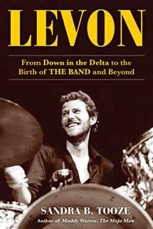 9781635767049-1635767040-Levon: From Down in the Delta to the Birth of The Band and Beyond