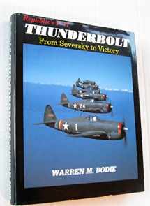 9780962935916-0962935913-Republic's P-47 Thunderbolt: From Seversky to Victory