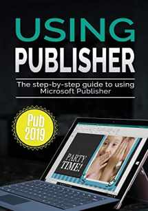 9781913151072-1913151077-Using Publisher 2019: The Step-by-step Guide to Using Microsoft Publisher 2019 (Using Microsoft Office)
