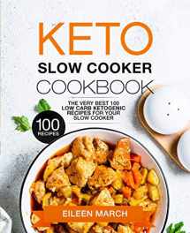 9781091216082-1091216088-Keto Slow Cooker Cookbook: The Very Best 100 Low Carb Ketogenic Recipes for Your Slow Cooker