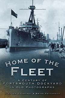 9780752449425-0752449427-Home of the Fleet: A Century of Portsmouth Royal Dockyard in Photographs