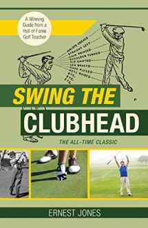 9781626545618-1626545618-Swing the Clubhead (Golf digest classic series)