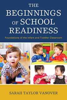9781475835885-1475835884-The Beginnings of School Readiness: Foundations of the Infant and Toddler Classroom
