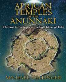 9781591431503-1591431506-African Temples of the Anunnaki: The Lost Technologies of the Gold Mines of Enki