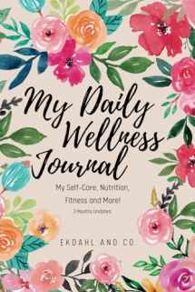 9780578307558-0578307553-My Daily Wellness Journal: My Self-Care, Nutrition, Fitness & More!