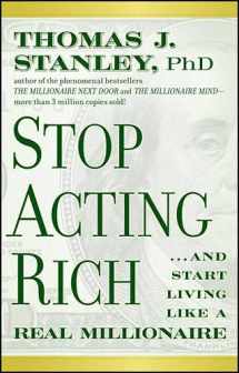 9780470552773-0470552778-Stop Acting Rich: ...and Start Living Like a Real Millionaire
