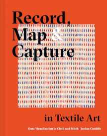 9781849947190-1849947198-Record, Map and Capture in Textile Art: Data Visualization In Cloth And Stitch