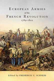 9780806140391-0806140399-European Armies of the French Revolution, 1789–1802 (Volume 50) (Campaigns and Commanders Series)