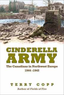 9780802095220-0802095224-Cinderella Army: The Canadians in Northwest Europe, 1944-1945