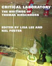 9780262019255-0262019256-Critical Laboratory: The Writings of Thomas Hirschhorn (October Books)