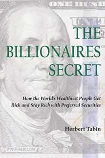 9781911249382-191124938X-The Billionaires Secret: How the World's Wealthiest People Get Rich and Stay Rich with Preferred Securities