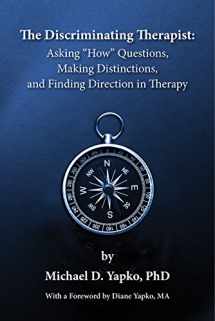 9780991079636-0991079639-The Discriminating Therapist: Asking "How" Questions, Making Distinctions, and Finding Direction in Therapy