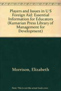 9780931816550-0931816556-Players and Issues in U S Foreign Aid: Essential Information for Educators (Kumarian Press Library of Management for Development)