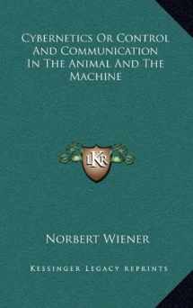 9781164485766-1164485768-Cybernetics Or Control And Communication In The Animal And The Machine