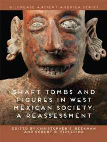 9780981979991-0981979998-Shaft Tombs and Figures in West Mexican Society: A Reassessment