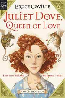 9780152052171-0152052178-Juliet Dove, Queen of Love: A Magic Shop Book (Magic Shop Book, 5)