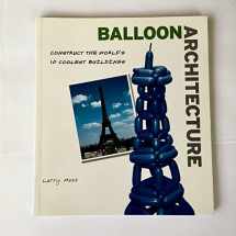9780760792858-0760792852-Balloon Architecture: Construct the World's 10 Coolest Buildings