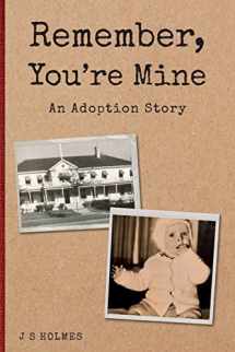 9781783241385-1783241381-Remember, You're Mine: An Adoption Story