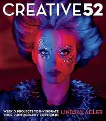 9780321934918-0321934911-Creative 52: Weekly Projects to Invigorate Your Photography Portfolio