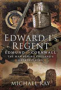 9781399093545-1399093541-Edward I's Regent: Edmund of Cornwall, The Man Behind England’s Greatest King
