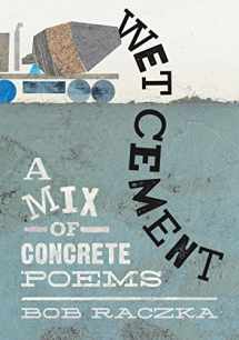 9781626722361-1626722366-Wet Cement: A Mix of Concrete Poems