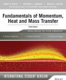 9781118808870-1118808878-Fundamentals of Momentum, Heat and Mass Transfer, 6th Edition International Student Version