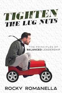 9780998386300-0998386308-Tighten the Lug Nuts: The Principles of Balanced Leadership
