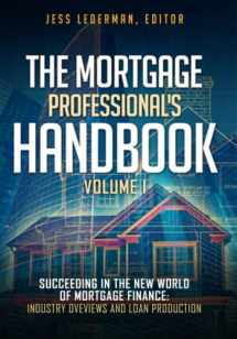 9781517785161-1517785162-The Mortgage Professional's Handbook: Succeeding in the New World of Mortgage Finance: Industry Overviews and Loan Production