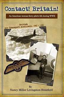 9781453787830-1453787836-Contact! Britain!: A Woman Ferry Pilot's Story During WWII in England