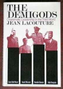 9780394421940-0394421949-The demigods: Charismatic leadership in the third world