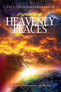 9781634520133-1634520130-Exploring Heavenly Places - Volume 1 - Investigating Dimensions of Healing