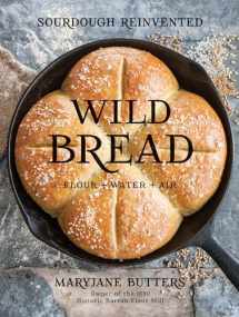 9781423648185-1423648188-Wild Bread: Sourdough Reinvented