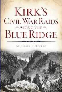 9781625858467-1625858469-Kirk's Civil War Raids Along the Blue Ridge (Civil War Series)
